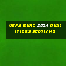 uefa euro 2024 qualifiers scotland