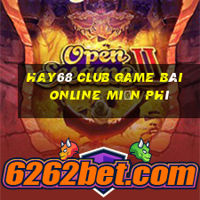 Hay68 Club Game Bài Online Miễn Phí