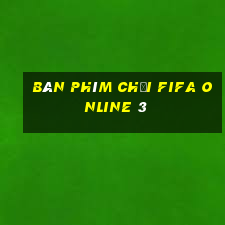 bàn phím chơi fifa online 3