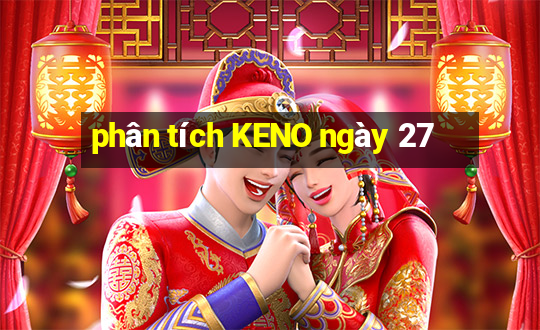 phân tích KENO ngày 27