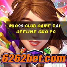 Mio99 Club Game Bài Offline Cho Pc