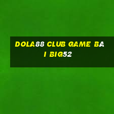 Dola88 Club Game Bài Big52