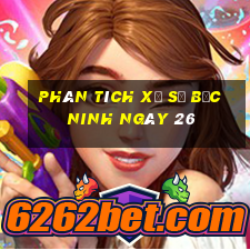 Phân tích Xổ Số bắc ninh ngày 26