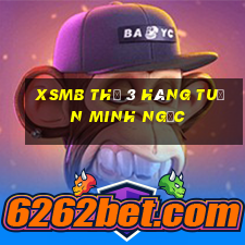 xsmb thứ 3 hàng tuần minh ngọc