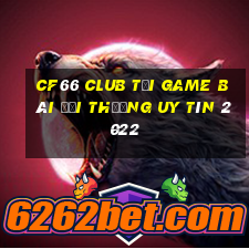 Cf66 Club Tải Game Bài Đổi Thưởng Uy Tín 2022