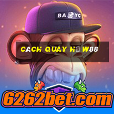 cách quay hũ w88