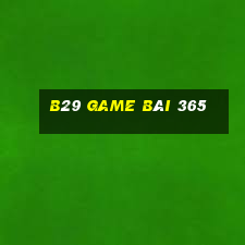 B29 Game Bài 365