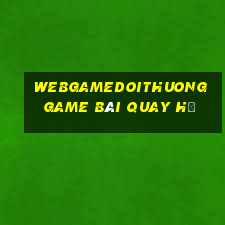 Webgamedoithuong Game Bài Quay Hũ