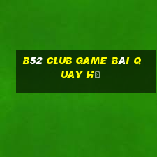 B52 Club Game Bài Quay Hũ