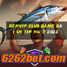 Benvip Club Game Bài Uy Tín Nhất 2022