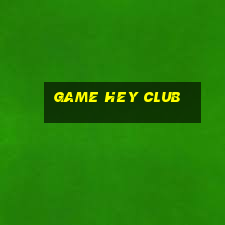 game hey club