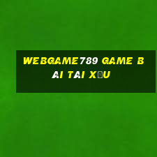 Webgame789 Game Bài Tài Xỉu