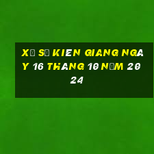 xổ số kiên giang ngày 16 tháng 10 năm 2024