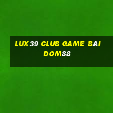 Lux39 Club Game Bài Dom88