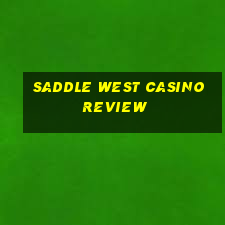 saddle west casino review