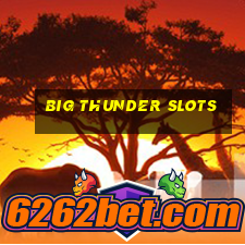 big thunder slots