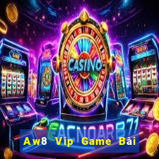 Aw8 Vip Game Bài 1 Đổi 1