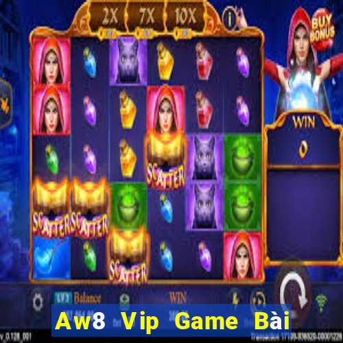 Aw8 Vip Game Bài 1 Đổi 1