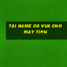 tai game co vua cho may tinh