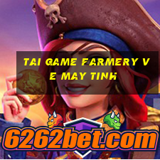 tai game farmery ve may tinh