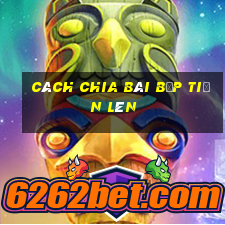 cách chia bài bịp tiến lên