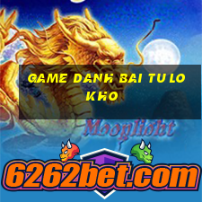 game danh bai tu lo kho