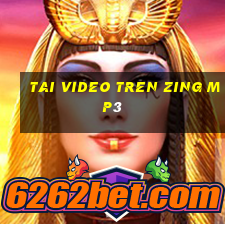 tai video tren zing mp3