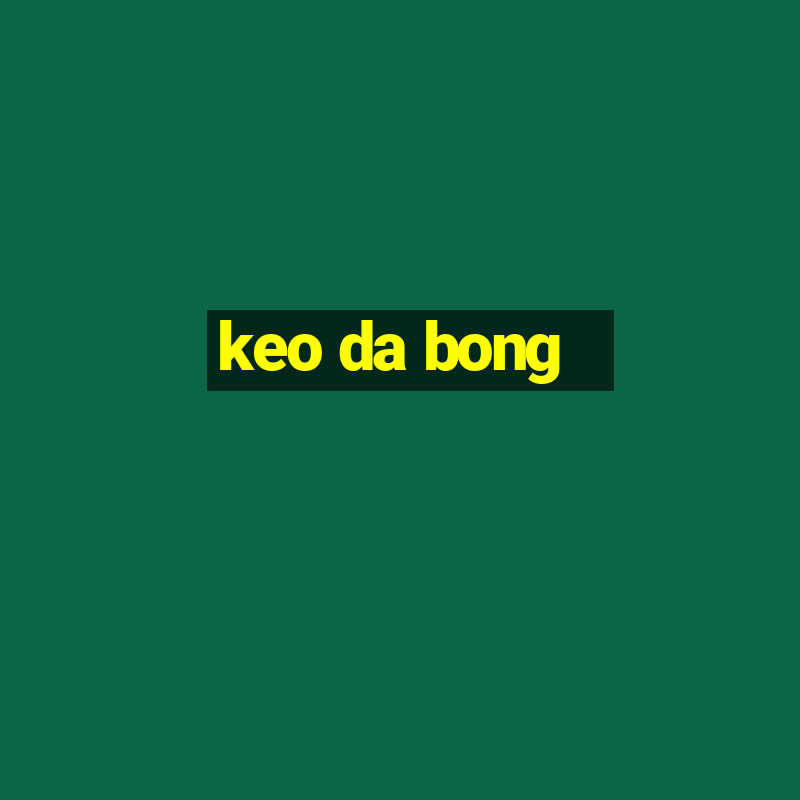 keo da bong