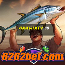 cakhiatv 19