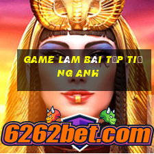 game làm bài tập tiếng anh