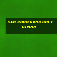 san rong vang doi thuong