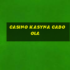 casino kasyna cadoola