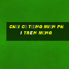 chơi cờ tướng miễn phí trên mạng