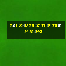 tài xỉu trực tiếp trên mạng