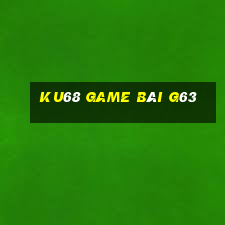 Ku68 Game Bài G63