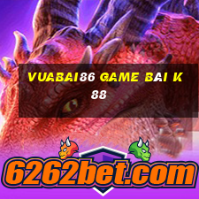 Vuabai86 Game Bài K88