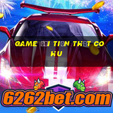 game đổi tiền thật co hu