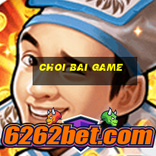 choi bai game