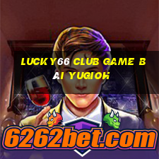 Lucky66 Club Game Bài Yugioh