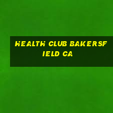 health club bakersfield ca