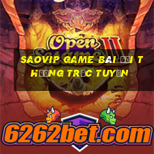 Saovip Game Bài Đổi Thưởng Trực Tuyến