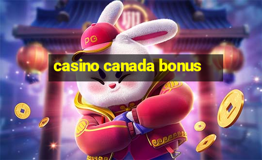 casino canada bonus