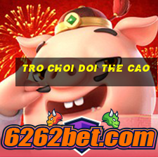 tro choi doi the cao