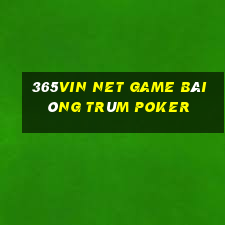 365Vin Net Game Bài Ông Trùm Poker