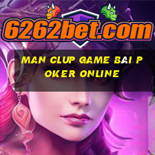 Man Clup Game Bài Poker Online