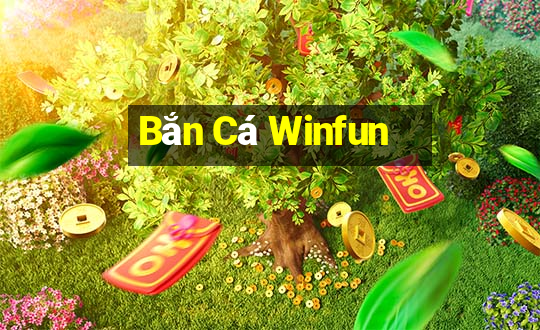 Bắn Cá Winfun