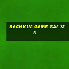 Bachkim Game Bài 123