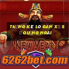 thống kê lô gan xổ số quảng ngãi