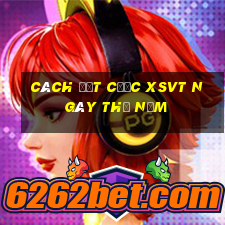 Cách đặt cược XSVT ngày thứ năm