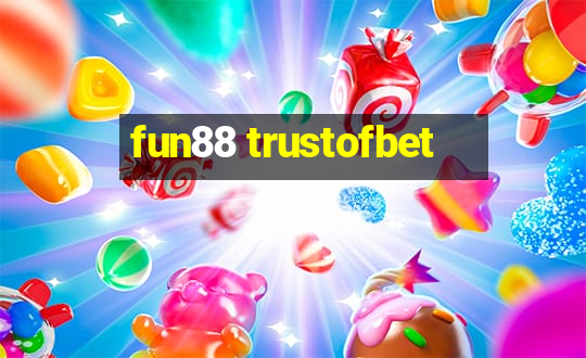 fun88 trustofbet